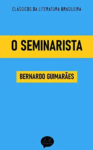 Baixar O Seminarista: Clássicos de Bernardo Guimarães pdf, epub, mobi, eBook