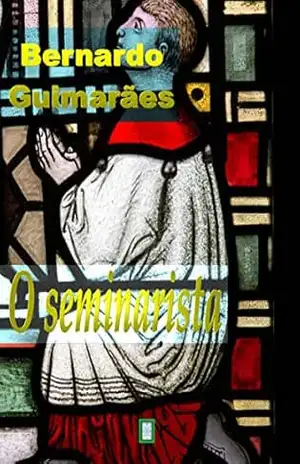 O SEMINARISTA – BERNARDO  GUIMARÃES