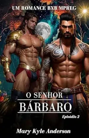 O SENHOR BÁRBARO (Episódio 2): Um Romance De Ficção Histórica Gay Bárbaro MxM Maduro – Mary Kyle  Anderson