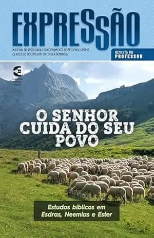 O Senhor cuida do seu povo – Revista do professor (Expressão Livro 86) – Shirley Carmem da Silva O Senhor cuida do seu povo – Revista do professor (Expressão Livro 86) – Shirley Carmem da Silva