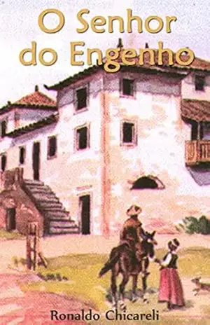 O senhor do engenho – Ronaldo Chicareli