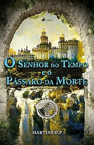 Capa do livro O senhor do Tempo e o Pássaro da Morte - Martins D.P