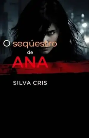 O sequestro de Ana – Silva  Cris