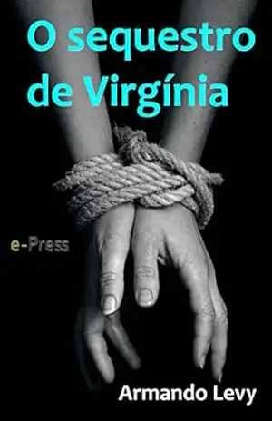 O sequestro de Virgínia - Armando Levy O sequestro de Virgínia - Armando Levy