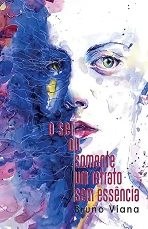 O Ser ou Somente um Retrato sem Essência – Bruno Viana O Ser ou Somente um Retrato sem Essência – Bruno Viana