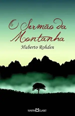 O sermão da montanha – Huberto Rohden O sermão da montanha – Huberto Rohden