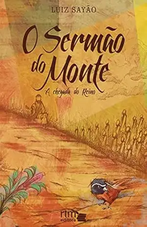 O Sermão do Monte: A chegada do Reino – Luiz Sayão