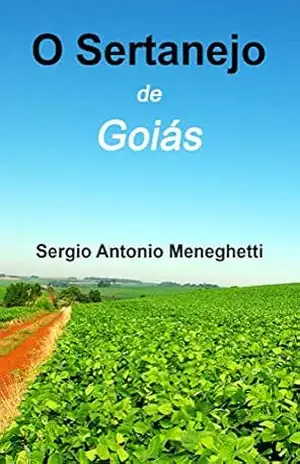 O Sertanejo de Goiás – Sergio Antonio Meneghetti O Sertanejo de Goiás – Sergio Antonio Meneghetti