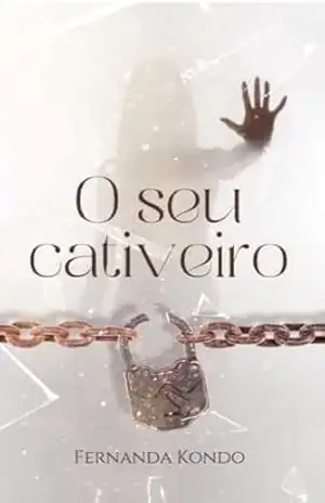 O Seu Cativeiro – FERNANDA KONDO O Seu Cativeiro – FERNANDA KONDO