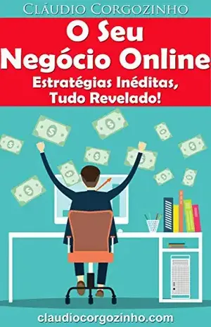 Capa do livro O Seu Negócio Online – Estratégias Inéditas, Tudo Revelado! - Cláudio Corgozinho