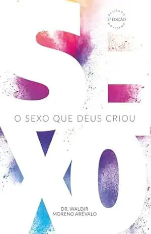 O Sexo Que Deus Criou - Waldir M. Arevalo O Sexo Que Deus Criou - Waldir M. Arevalo