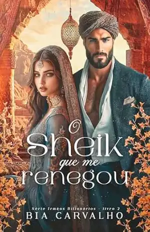 Capa do livro O Sheik que me Renegou (Irmãos Bilionários Livro 2) - Bia Carvalho
