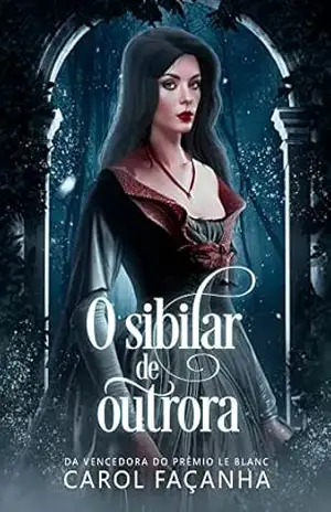 Capa do livro O sibilar de outrora (Finalista do Prêmio Odisseia): Uma releitura Gótica da Bela e a Fera (Corte Viperina) - Carol Façanha