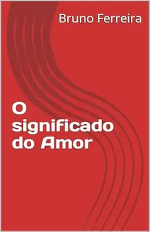 O significado do Amor – Bruno  Ferreira