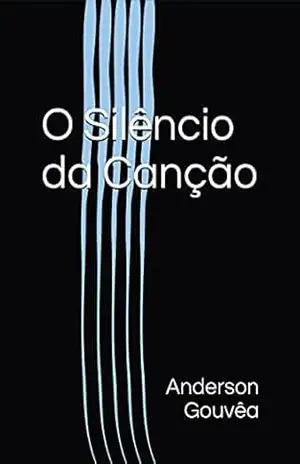 O Silêncio da Canção – Anderson Gouvêa O Silêncio da Canção – Anderson Gouvêa