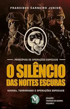 Capa do livro O silêncio das noites escuras: Guerra, terrorismo e operações especiais – Vol. 03 - Francisco Carneiro Júnior