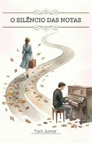 O silêncio das notas: O Silêncio das Notas: Um emocionante romance sobre música, amor e superação em 1935. – Toni Junior  Toni Junior