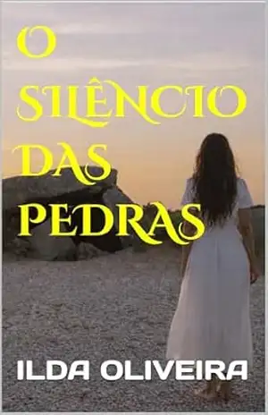 O SILÊNCIO DAS PEDRAS – ILDA  OLIVEIRA