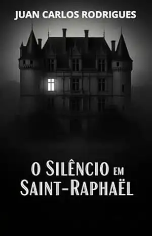 O silêncio em Saint–Raphaël (Os Mistérios de Claire Beaumont Livro 1) – JUAN CARLOS RODRIGUES
