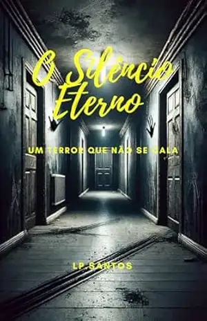 O Silêncio Eterno: Um terror que não se cala… – LP. Santos O Silêncio Eterno: Um terror que não se cala… – LP. Santos