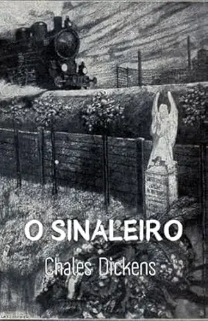Capa do livro O Sinaleiro - Charles Dickens