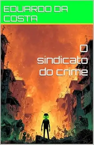 O sindicato do crime – EDUARDO DA COSTA