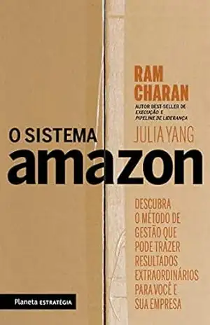 O sistema Amazon: Descubra o método de gestão que pode trazer resultados extraordinários para você e sua empresa – Ram Charan