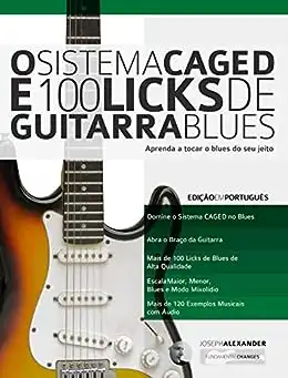 Baixar O Sistema CAGED e 100 Licks de Guitarra Blues: Aprenda a tocar o blues do seu jeito (O Sistema CAGED Guitarra Livro 1) pdf, epub, mobi, eBook