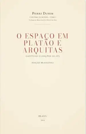 Capa do livro O Sistema do Mundo — Tomo I (Capítulo II, Seções III–IV): O Espaço em Platão e Arquitas (Pierre Duhem — O Sistema do Mundo (Tradução Brasileira) Livro 5) - Pierre Duhem