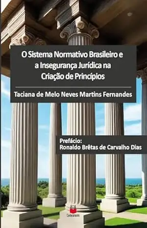 Capa do livro O Sistema Normativo Brasileiro e a Insegurança Jurídica na Criação de Princípios - Taciana de Melo Neves Martins Fernandes