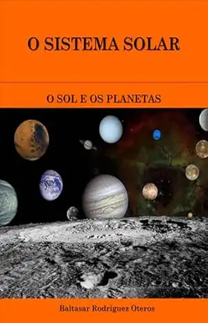 O SISTEMA SOLAR: O SOL E OS PLANETAS – Baltasar Rodríguez Oteros