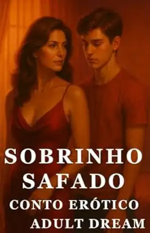 O Sobrinho que me Queria – Conto Erótico (Explícito) (Adult Dream) – Adult Dream