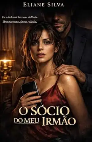 O SÓCIO DO MEU IRMÃO: Quando o predador entra na sua família, sobreviver custa sua alma – Eliane Silva