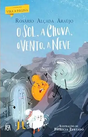 Capa do livro O Sol, a Chuva, o Vento, a Neve - Rosário Alçada Araújo