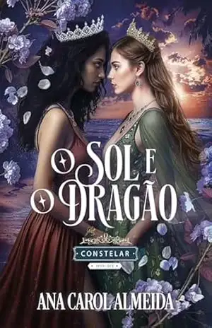 O Sol e o Dragão: uma história Constelar – Ana Carol Almeida