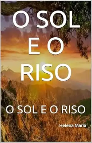 O SOL E O RISO: O SOL E O RISO – Helena Maria O SOL E O RISO: O SOL E O RISO – Helena Maria