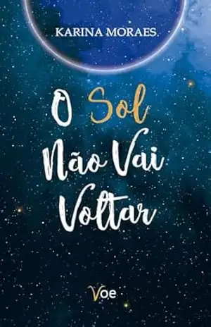 Capa do livro O Sol Não Vai Voltar - Karina Moraes