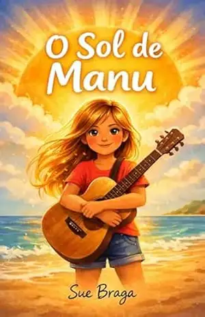 O Solde Manu (Grandes Emoções, Mentes Calmas — Histórias de mindfulness para ajudar as crianças a compreender seus sentimentos (6–12 anos)) – Sue Pucca O Solde Manu (Grandes Emoções, Mentes Calmas — Histórias de mindfulness para ajudar as crianças a compreender seus sentimentos (6–12 anos)) – Sue Pucca