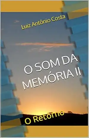 O SOM DA MEMÓRIA II: O Retorno – Luiz Antônio Costa