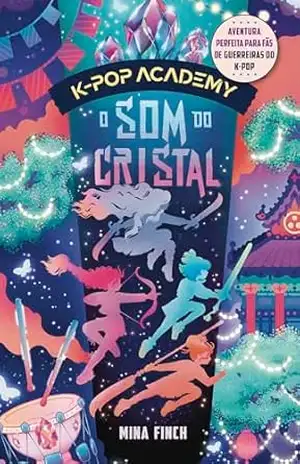 O som do cristal: (K–pop Academy – vol. 3) – Mina Finch