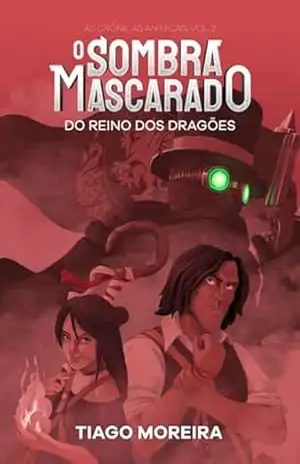 O Sombra Mascarado Do Reino Dos Dragões – Tiago Moreira