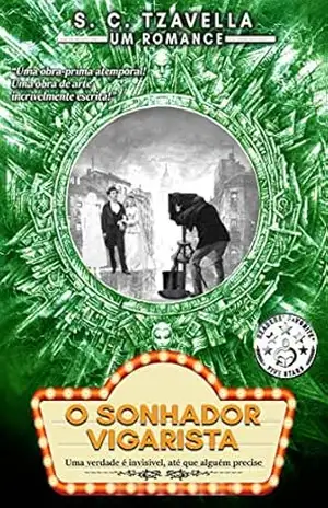 O Sonhador Vigarista: Uma verdade é invisível, até que alguém precise dela (FICÇÃO / Fantasma) – S.C. Tzavella O Sonhador Vigarista: Uma verdade é invisível, até que alguém precise dela (FICÇÃO / Fantasma) – S.C. Tzavella