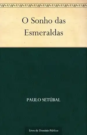 O Sonho das Esmeraldas – Paulo Setúbal