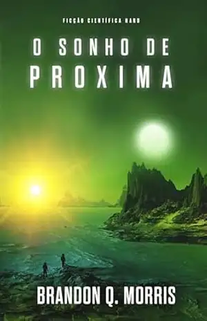 O Sonho de Proxima: Ficção científica Hard (A aventura em Proxima Livro 3) – Brandon Q. Morris