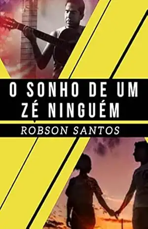 O SONHO DE UM ZÉ NINGUÉM – Robson Santos