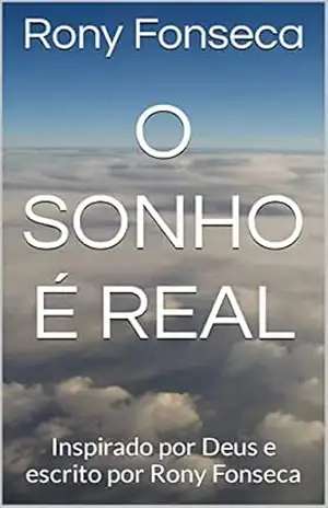 O Sonho é Real: Inspirado por Deus e escrito por Rony Fonseca – Rony Fonseca