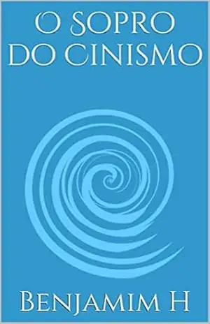 O Sopro do Cinismo – Benjamim H