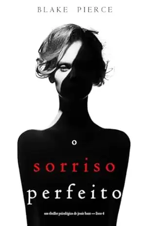 O Sorriso Perfeito (Um Thriller Psicológico De Jessie Hunt — Livro 4) – Blake Pierce
