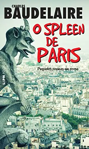 Baixar O spleen de Paris: Pequenos poemas em prosa pdf, epub, mobi, eBook