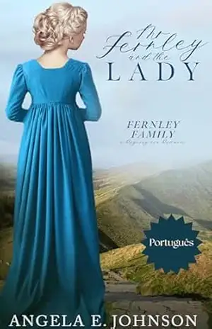 O Sr. Fernley e a Dama (Família Fernley: Um Romance de Época Regency Livro 2) – Angela E. Johnson